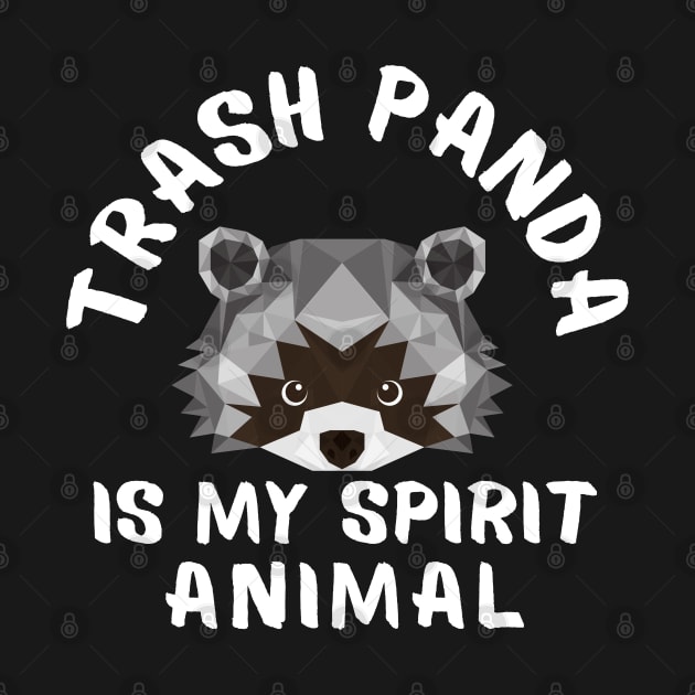 Trash Panda is My Spirit Animal Funny Raccoon Sayings by Andrew Collins