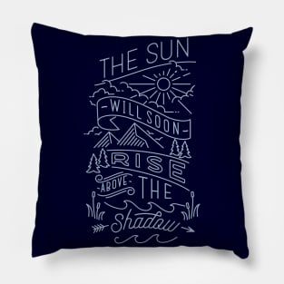 the sun will soon rise above the shadow Pillow