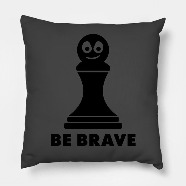 Be Brave! Funny Chess Shirts & Gifts Pillow by teemaniac