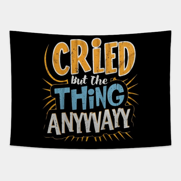 cried but did the thing anyway Tapestry by RalphWalteR