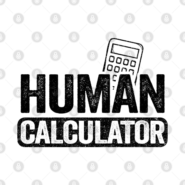 Human Calculator Back To School Funny Math Teacher by Kuehni