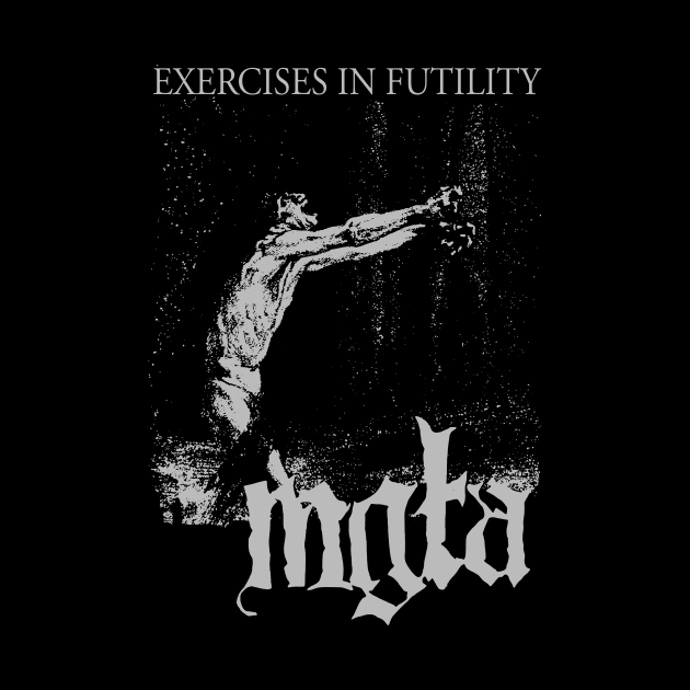 MGLA – Exercises in Futility. by Mey X Prints