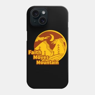 Faith Moves Mountain Phone Case