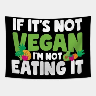 If It's Not Vegan I'm Not Eating It Tapestry