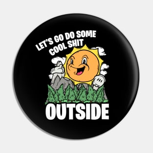 Let's Do Cool Shit Outside Vintage Funny Nature Graphic Pin