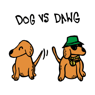 Dog VS Dawg T-Shirt