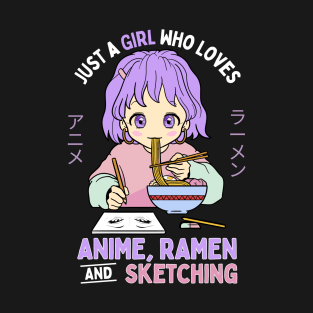 Just A Girl Who Loves Anime Ramen And Sketching T-Shirt