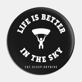 Skydive - Life is Better in the Sky Pin