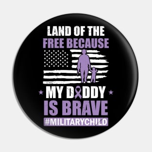 Land Of The Free Because My Daddy Is Brave Military Child Pin