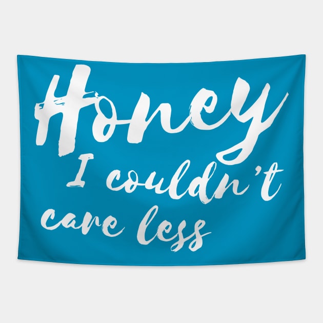 Honey, I Couldnt Care Less Sassy Girl Humor Tapestry by RedYolk