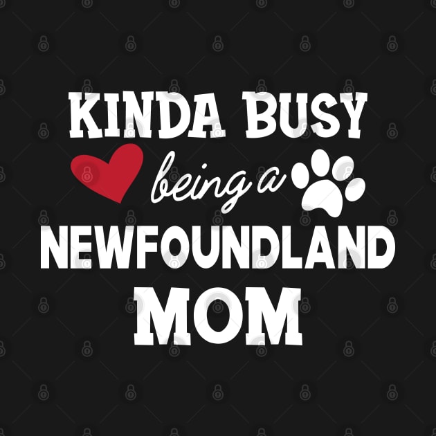 Newfoundland Dog - Kinda busy being a newfoundland mom by KC Happy Shop