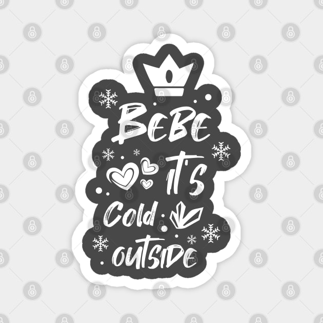 Bebe it's cold outside Magnet by AlfinStudio