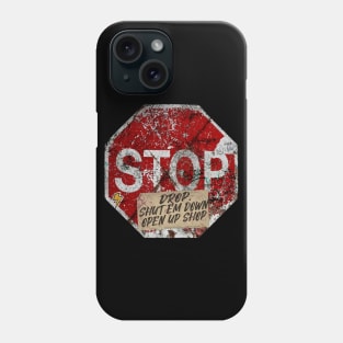 Stop Drop Open Up Shop Phone Case