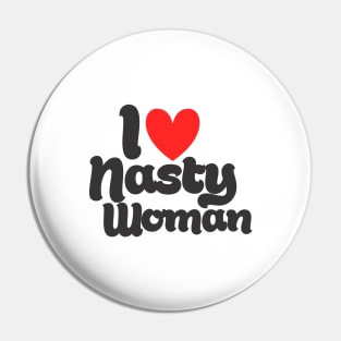 I Love Nasty Woman Pin