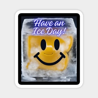 Have an Ice Day! Magnet