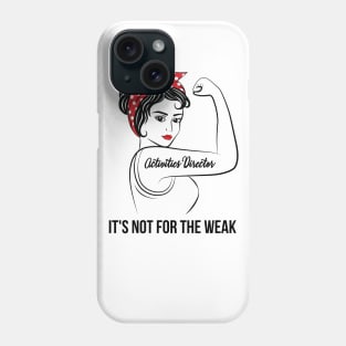 Activities Director Not For Weak Phone Case