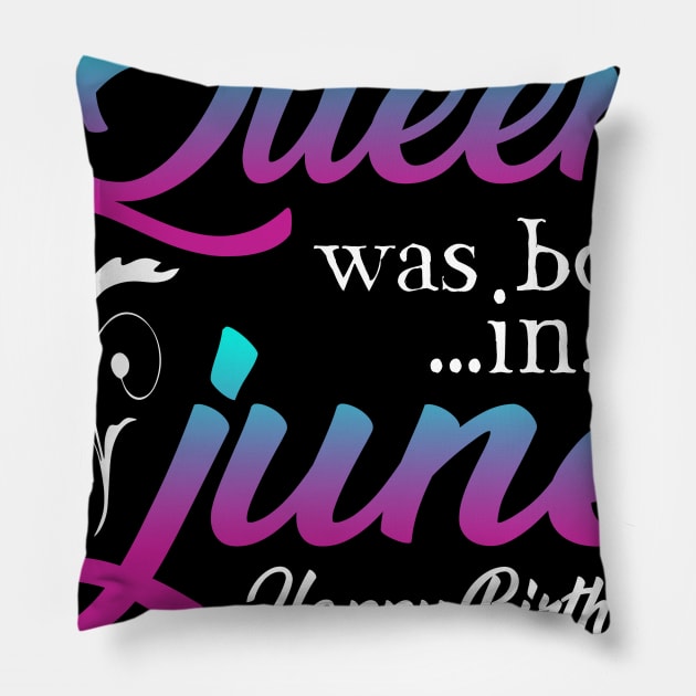 Womens A Queen Was Born In June Happy Birthday Shirt For Girl Pillow by Kaileymahoney