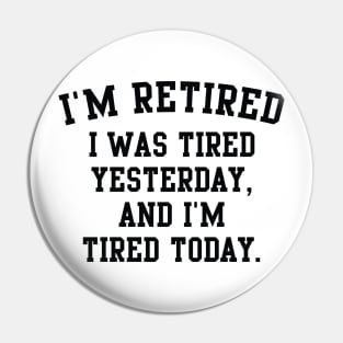 I'm Retired Pin