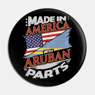 Made In America With Aruban Parts - Gift for Aruban From Aruba Pin