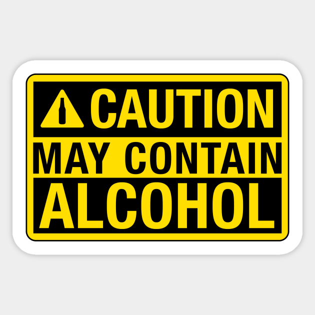 Caution May Contain Alcohol - May Contain Alcohol - Sticker | TeePublic