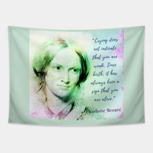 Copy of Charlotte Brontë portrait and quote: Crying does not indicate that you are weak.... Tapestry