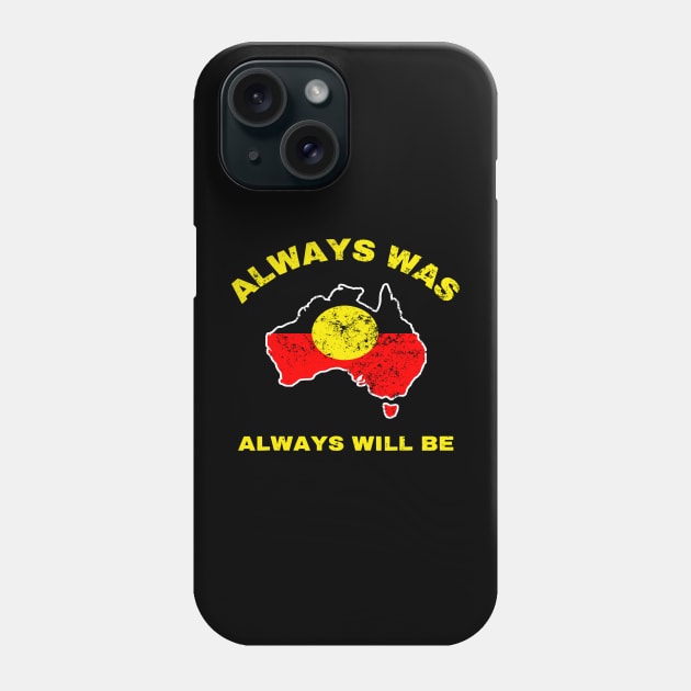 Always Was Always Will Be Aboriginal Flag Australia Land Phone Case by LEGO