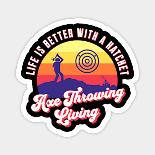 Axe Throwing Living, Axe Thrower, Hatchet Swag, Axe Life, Retro Design, Life is Good Magnet