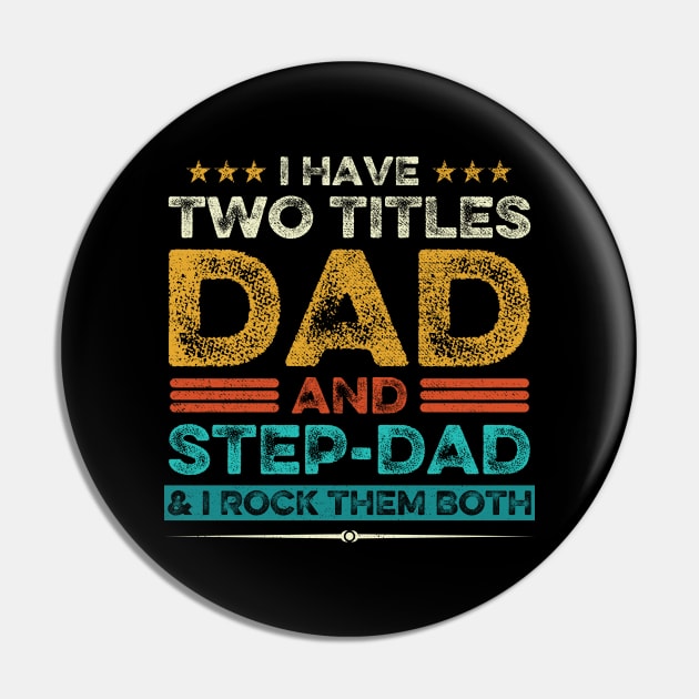 I Have Two Titles Dad And Step-Dad And I Rock Them Both Pin by DragonTees