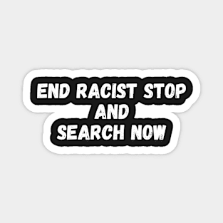 end racist stop and search now Magnet