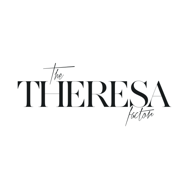 The Theresa Factor by TheXFactor