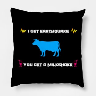 Cow in a earthquake and get a milkshake Pillow