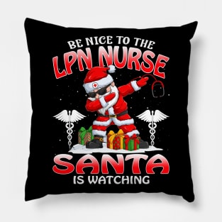 Be Nice To The Lpn Nurse Santa is Watching Pillow