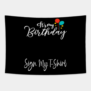 It's My Birthday Sign My T-Shirt Funny Birthday Quote Attention Make, Birthday kid Tapestry