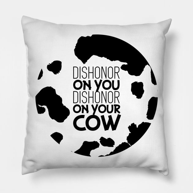 Dishonor on your Cow Pillow by polliadesign