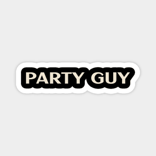 Party Guy That Guy Funny Magnet