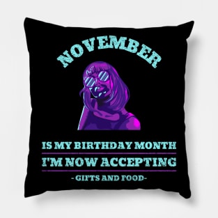 November Birthday Women Now Accepting Gifst And Food Pillow