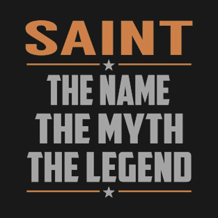 SAINT The Name The Myth The Legend T-Shirt