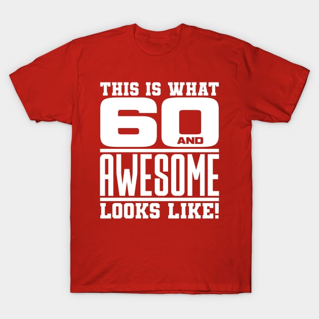 This Is What 60 Years & Awesome Looks Like T-Shirt This Is What 60 Years & Awesome Looks Like T-Shirt