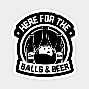 Here For The Balls And Beer Funny Bowling Magnet