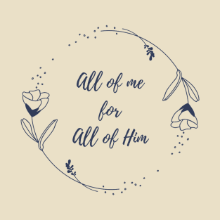 All of me for all of HIM - Circle with Roses T-Shirt