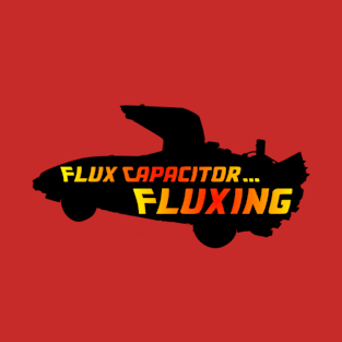 Flux Capacitor...Fluxing T-Shirt