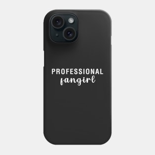 Professional Fangirl Phone Case