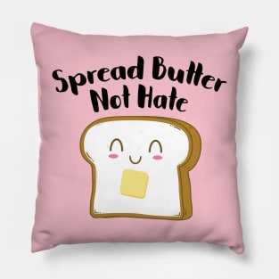 Spread Butter Not Hate Pillow