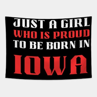 just a girl who is proud to be born in Iowa Tapestry