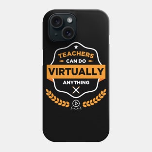 Teachers Can Do Virtually Anything Phone Case