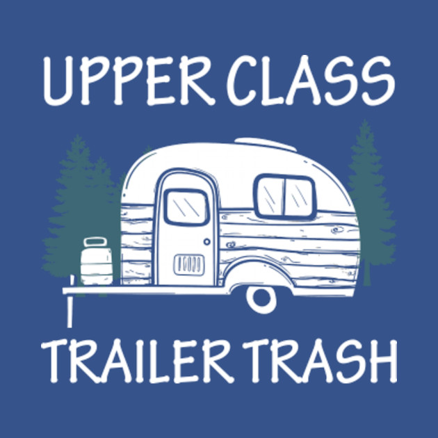 Disover Upper class camping funny camp camper - Upper Class Camping Funny Camp Camper - T-Shirt