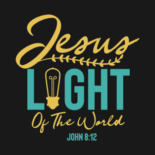 Jesus Light Of The World - Bible Verse T-Shirt