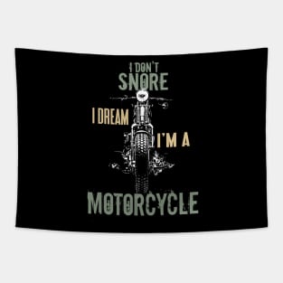 I Don't Snore Dream I'm a Motorcycle Quotes Biker Tapestry