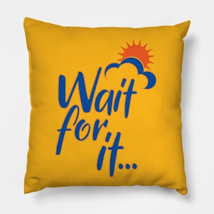 Wait for it! Pillow