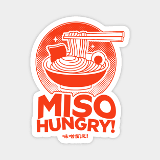 Miso Hungry! Funny Ramen Lover Magnet